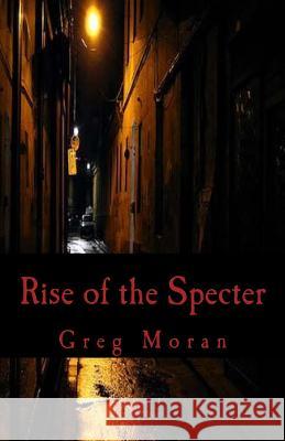 Rise of the Specter Greg Moran 9781534942677