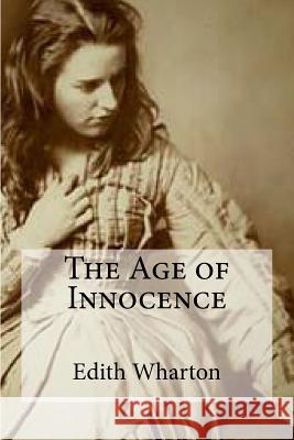 The Age of Innocence Edith Wharton Edibooks 9781534942684 Createspace Independent Publishing Platform