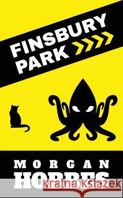 Finsbury Park Morgan Hobbes 9781534942691 Createspace Independent Publishing Platform