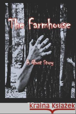 The Farmhouse Tiffany Turner 9781534942868 Createspace Independent Publishing Platform