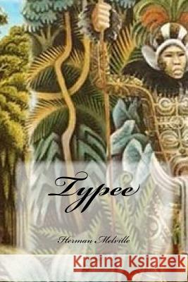 Typee Herman Melville Yasmira Cedeno 9781534943506 Createspace Independent Publishing Platform