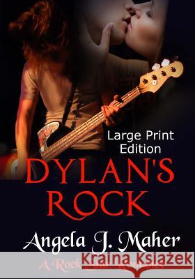Dylan's Rock (Large Print Edition): A Rock Star Romance Angela J Maher 9781534943636 Createspace Independent Publishing Platform