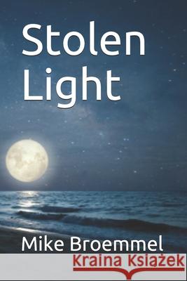 Stolen Light Mike Broemmel Seth Holley 9781534944336 Createspace Independent Publishing Platform