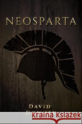 NeoSparta David Downey 9781534946538 Createspace Independent Publishing Platform