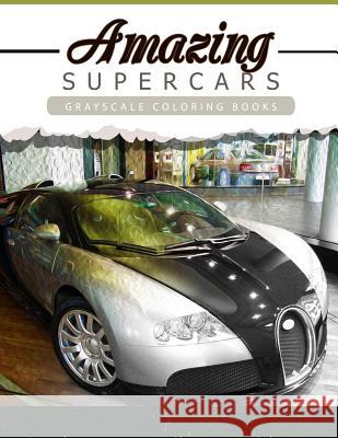 Amazing Super Car: Grayscale coloring booksfor adults Anti-Stress Art Therapy for Busy People (Adult Coloring Books Series, grayscale fan Grayscale Publishing 9781534947559 Createspace Independent Publishing Platform