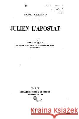 Julien l'Apostat - Tome I Allard, Paul 9781534950856