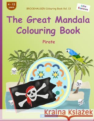 BROCKHAUSEN Colouring Book Vol. 13 - The Great Mandala Colouring Book: Pirate Golldack, Dortje 9781534950931 Createspace Independent Publishing Platform