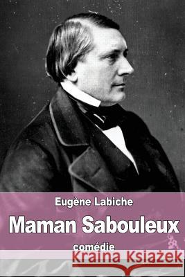 Maman Sabouleux Eugene Labiche 9781534951501 Createspace Independent Publishing Platform