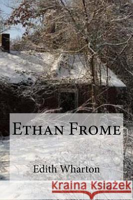 Ethan Frome Edith Wharton Edibooks 9781534951518 Createspace Independent Publishing Platform