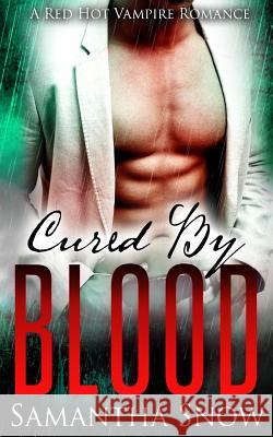 Cured By Blood Snow, Samantha 9781534953222 Createspace Independent Publishing Platform