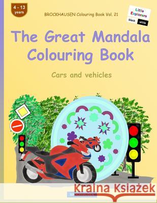 BROCKHAUSEN Colouring Book Vol. 21 - The Great Mandala Colouring Book: Cars and vehicles Golldack, Dortje 9781534953451 Createspace Independent Publishing Platform