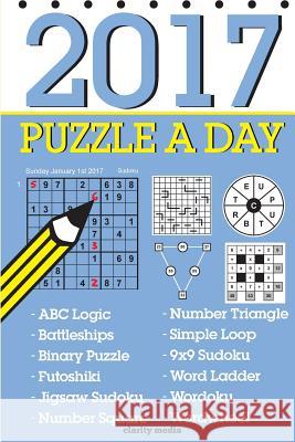 Puzzle a Day 2017: 365 mixed puzzles Clarity Media 9781534955431