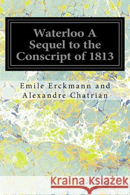 Waterloo A Sequel to the Conscript of 1813 Ross, Adrian 9781534956445 Createspace Independent Publishing Platform