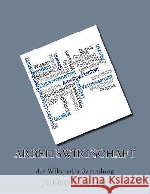 Arbeitswirtschaft: die Wikipedia Sammlung Wetter, Joerg 9781534957183 Createspace Independent Publishing Platform
