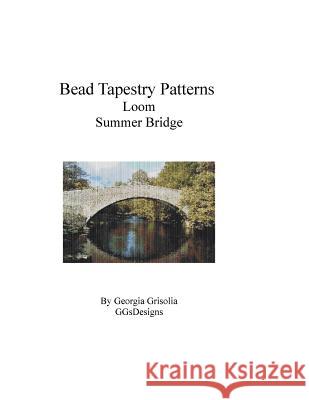 Bead Tapestry Patterns Loom Summer Bridge Georgia Grisolia 9781534958852