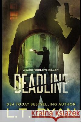 Deadline (Jack Noble #11) L. T. Ryan 9781534959217 Createspace Independent Publishing Platform