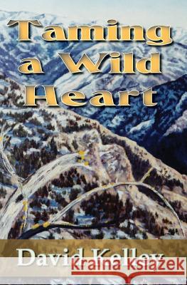 Taming a Wild Heart David H. Kelley 9781534960688