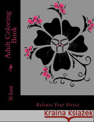 Adult Coloring Book: Stress Relieving Designs N. Soni 9781534961319