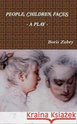 People, Children, Faces. (PLAY) Zubry, Boris 9781534961364 Createspace Independent Publishing Platform