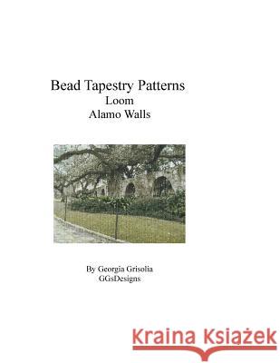 Bead Tapestry Patterns Loom Alamo Walls Georgia Grisolia 9781534961500 Createspace Independent Publishing Platform
