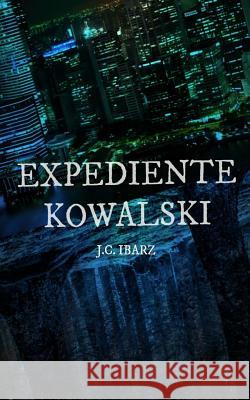 Expediente Kowalski J. C. Ibarz 9781534961692