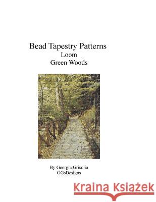 Bead Tapestry Patterns Loom Green Woods Georgia Grisolia 9781534961784