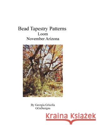 Bead Tapestry Patterns Loom November Arizona Georgia Grisolia 9781534962460 Createspace Independent Publishing Platform