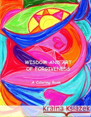 Wisdom and Art of Forgiveness Marita Gale 9781534966321 Createspace Independent Publishing Platform