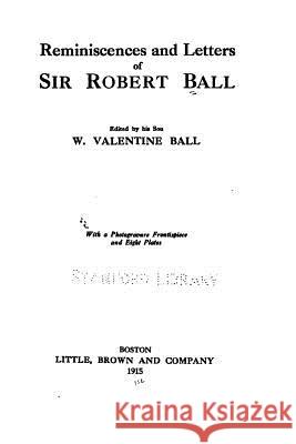 Reminiscences and Letters of Sir Robert Ball Robert Ball 9781534968370 Createspace Independent Publishing Platform