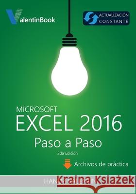 Excel 2016 Paso a Paso: (Actualización Constante) Valentin, Handz 9781534968561 Createspace Independent Publishing Platform