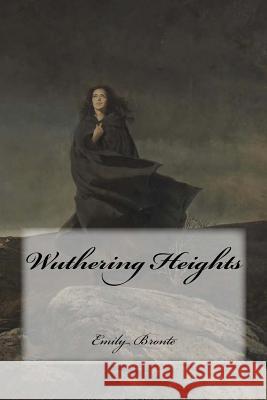 Wuthering Heights Emily Bronte Yasmira Cedeno 9781534969223 Createspace Independent Publishing Platform