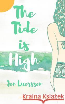 The Tide is High Jen Luerssen 9781534969513 Createspace Independent Publishing Platform