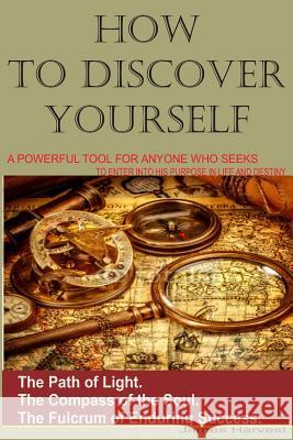 How to Discover Yourself: How to know your purpose in life Okon, James 9781534969858