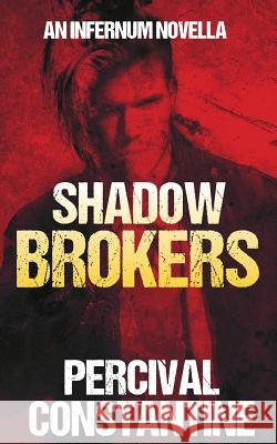 Shadow Brokers Percival Constantine 9781534970885 Createspace Independent Publishing Platform