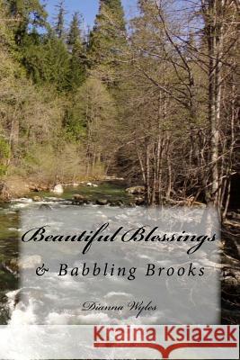 Beautiful Blessings: & Babbling Brooks Dianna Wyles 9781534975323 Createspace Independent Publishing Platform