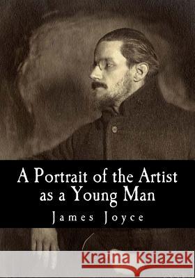 A Portrait of the Artist as a Young Man James Joyce 9781534975699 Createspace Independent Publishing Platform
