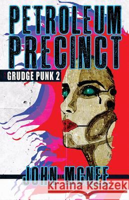 Petroleum Precinct: Grudge Punk 2 John McNee 9781534976320
