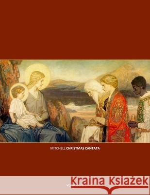 Christmas Cantata: Vocal Score David C Mitchell 9781534976887 Createspace Independent Publishing Platform