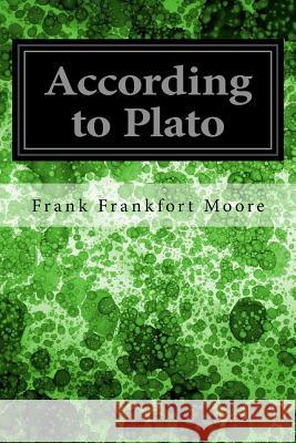 According to Plato Frank Frankfort Moore 9781534977396