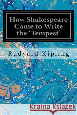 How Shakespeare Came to Write the 'Tempest' Thorndike, Ashley H. 9781534977983 Createspace Independent Publishing Platform