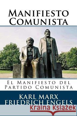 Manifiesto Comunista (Spanish Edition) Karl Marx Friedrich Engels 9781534980259 Createspace Independent Publishing Platform