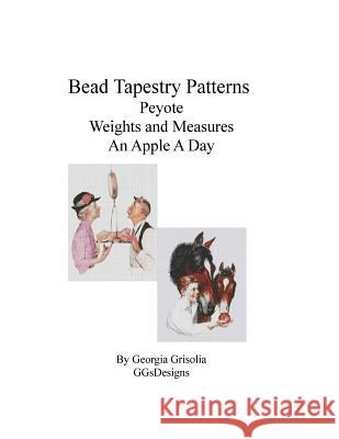 Bead Tapestry Patterns Peyote Weights and Measures An Apple A Day Grisolia, Georgia 9781534980440 Createspace Independent Publishing Platform