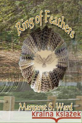 Ring of Feathers Margaret S. Ward 9781534980877
