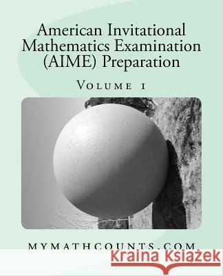 American Invitational Mathematics Examination (AIME) Preparation (Volume 1) Chen, Yongcheng 9781534980969