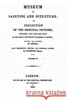 Museum of Painting and Sculpture, Or, Collection of the Principal Pictures Etienne Achille Reveil 9781534982581 Createspace Independent Publishing Platform