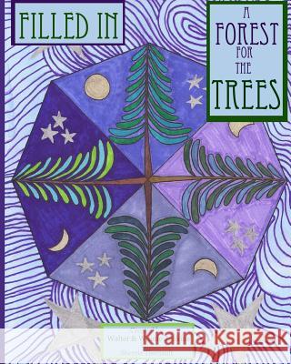 Filled In: A Forest for the Trees Jenkins, Walter 9781534982604 Createspace Independent Publishing Platform