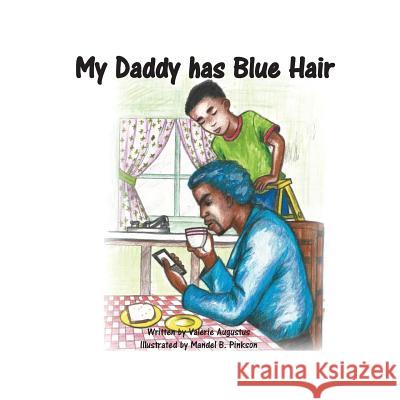 My Daddy Has Blue Hair Valerie Augustus 9781534983403 Createspace Independent Publishing Platform