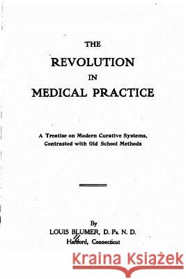 The Revolution in Medical Practice Louis Blumer 9781534985063