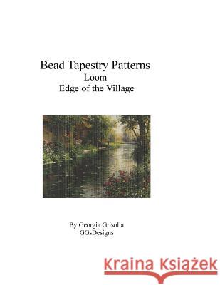 Bead Tapestry Patterns Loom Edge of the Village Georgia Grisolia 9781534985070 Createspace Independent Publishing Platform