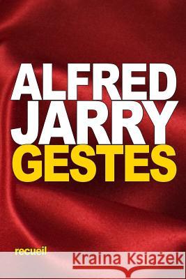 Gestes Alfred Jarry 9781534986114 Createspace Independent Publishing Platform